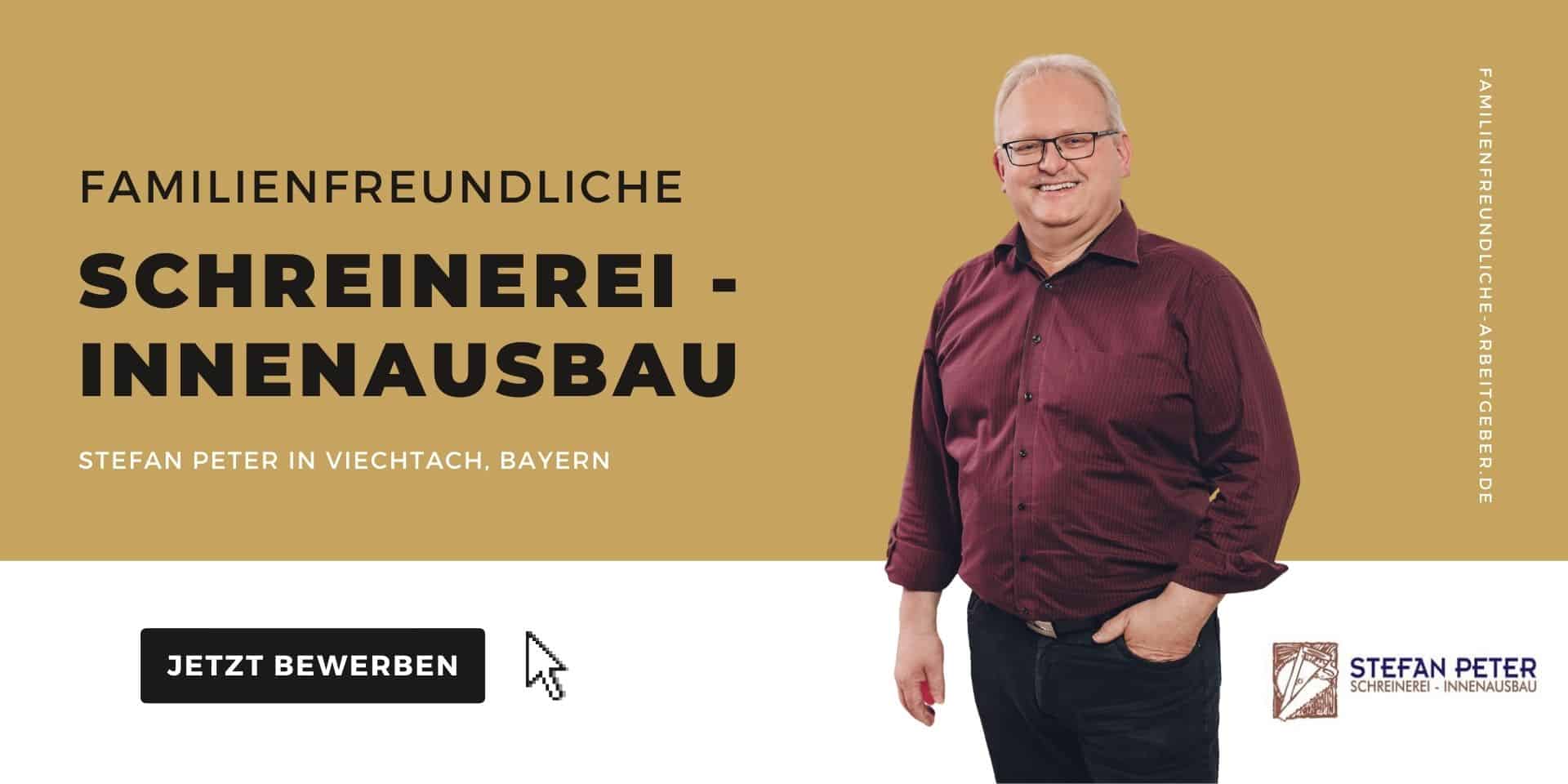 Familienfreundliche Schreinerei – Innenausbau Stefan Peter in Viechtach Bayern Jobs für Mütter und Väter familienfreundliche Unternehmen
