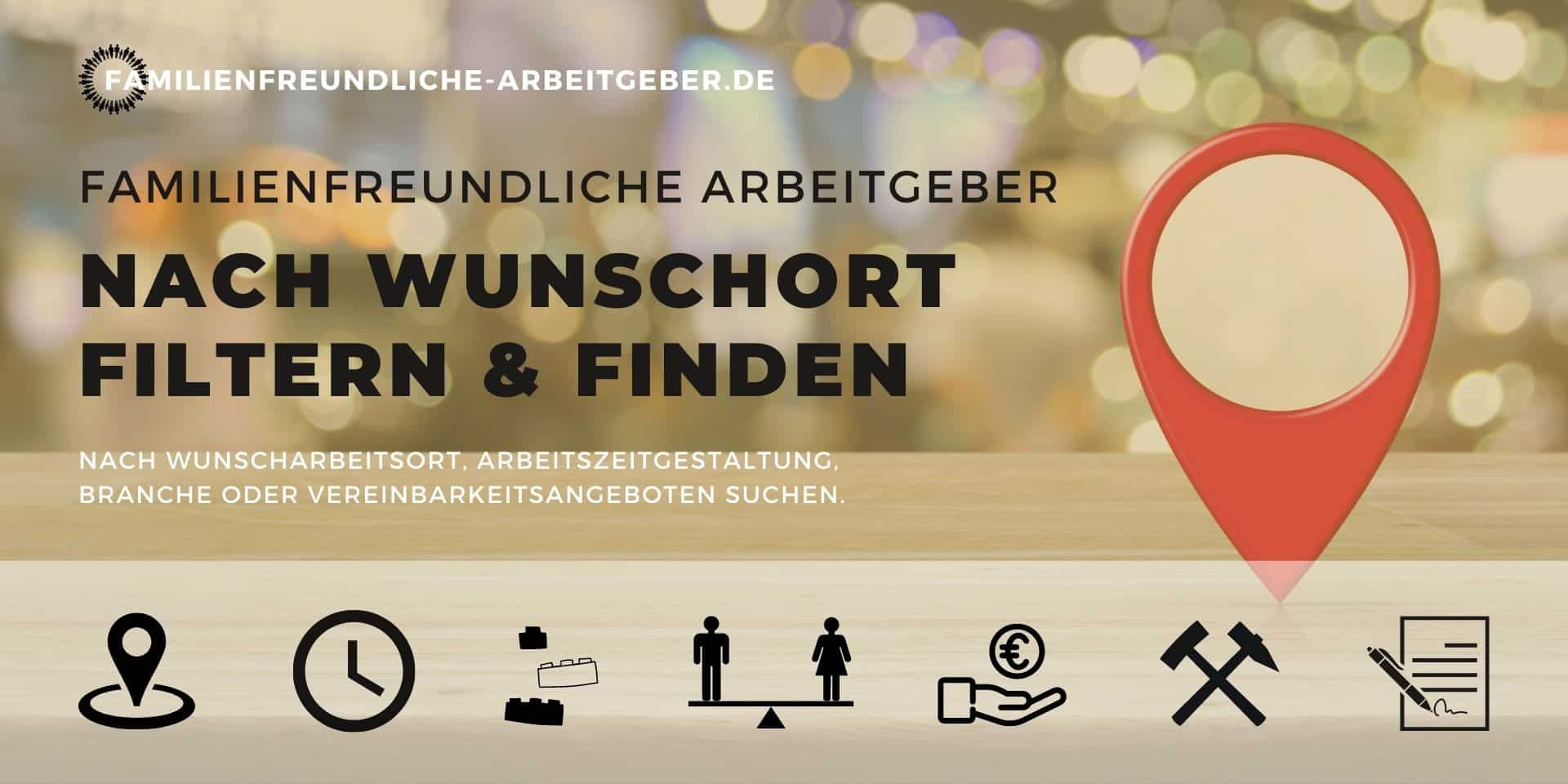 Familienfreundliche Arbeitgeber Unternehmen mit Jobs für Mütter und Väter Nach Wunscharbeitsort filtern